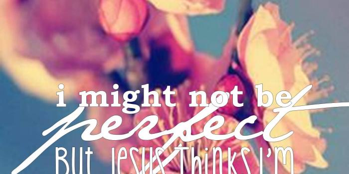 1400x2088 Christian - May Not Be Perfect But Jesus Thinks I M To Die For