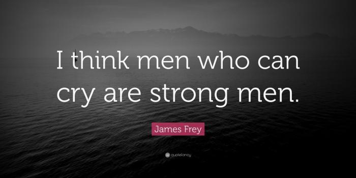 1600x900 James Frey Quote: “I think men who can cry are strong men.” (6