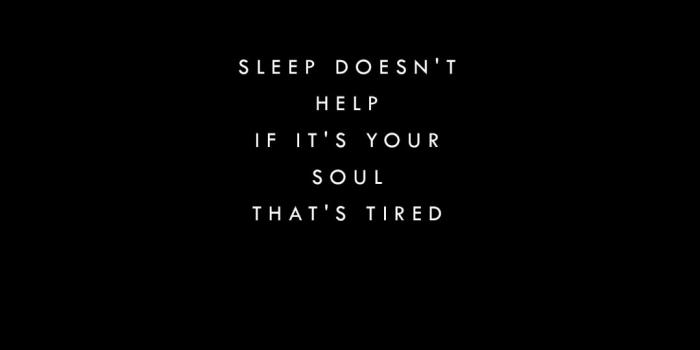 1079x1920 Backgrounds & Lockscreens — sleep doesn't help if it's your soul that's  tired