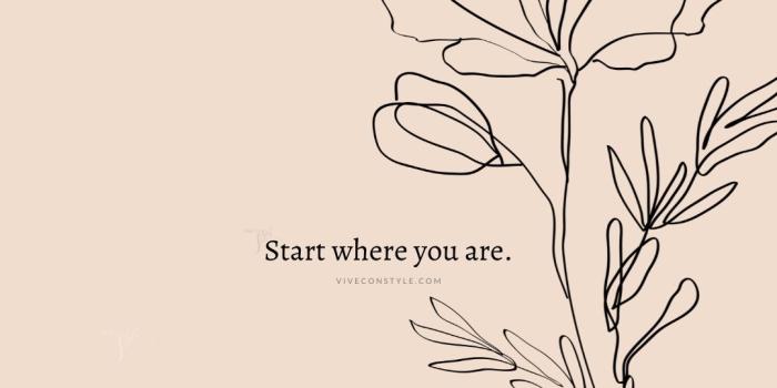 1080x1920 Start where you are inspirational quote wallpaper - VIVE CON STYLE