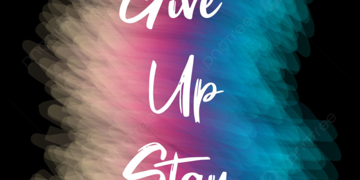 1200x2400 Never Give Up Stay Strong Wallpaper On Colorful Background, Never Give Up,  Stay Strong, Strength Background Image for Free Download