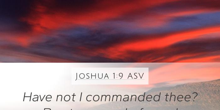1080x1920 Joshua 1:9 ASV Mobile Phone Wallpaper - Have not I commanded thee? Be strong  and of good