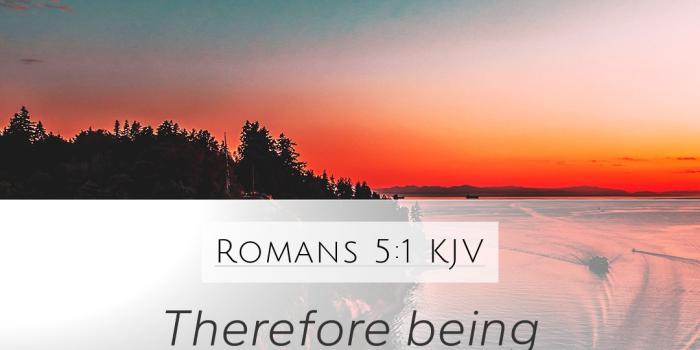1080x1920 Romans 5:1 KJV Mobile Phone Wallpaper - Therefore being justified by faith,  we have peace