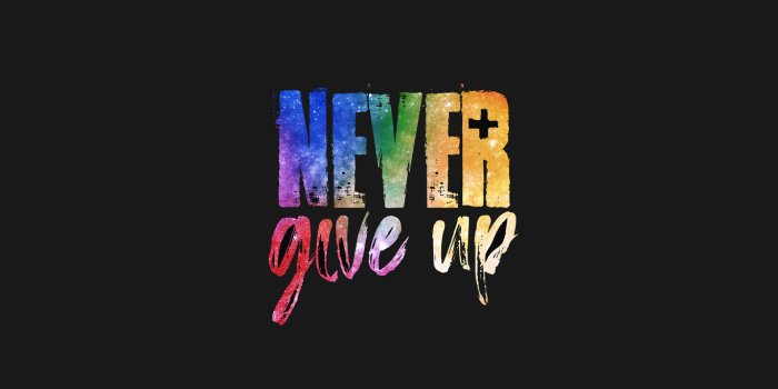 1366x768 1366x768 Never Give Up 4k 1366x768 Resolution HD 4k Wallpapers, Images,  Backgrounds, Photos and Pictures