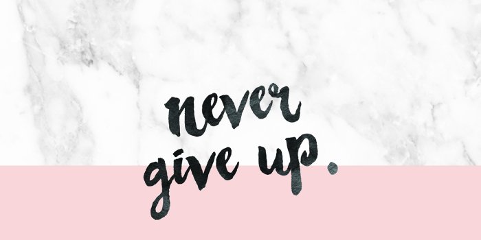1280x1024 Free Desk Wallpaper // Never Give Up — Blog Society