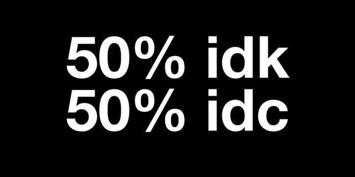 960x960 50% IDK 50% IDC | Black and white words, Iphone wallpaper quotes funny,  Soothing quotes