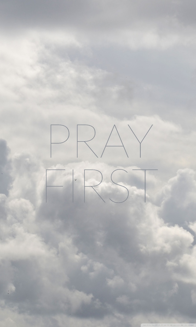 768x1280 PRAY FIRST Ultra HD Desktop Background Wallpaper for 4K UHD TV : Widescreen  & UltraWide Desktop & Laptop : Tablet : Smartphone