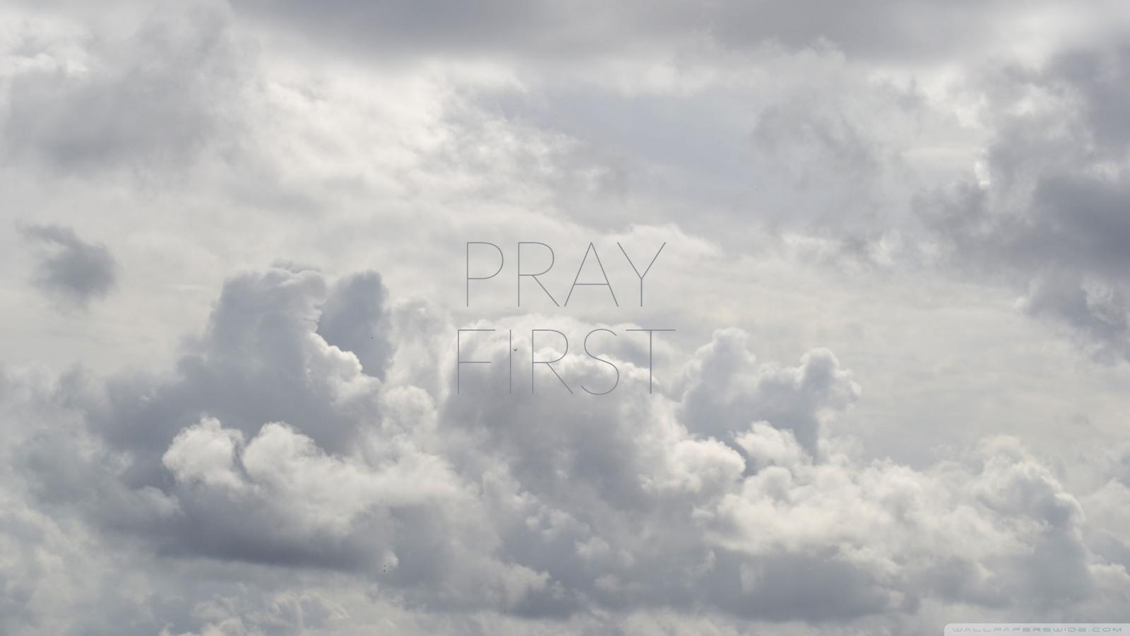 2400x1350 PRAY FIRST Ultra HD Desktop Background Wallpaper for 4K UHD TV : Widescreen  & UltraWide Desktop & Laptop : Tablet : Smartphone