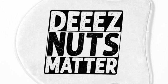 1000x1000 Deez Nuts Matter Funny Men