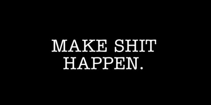 720x1280 Make shit happen phone wallpaper