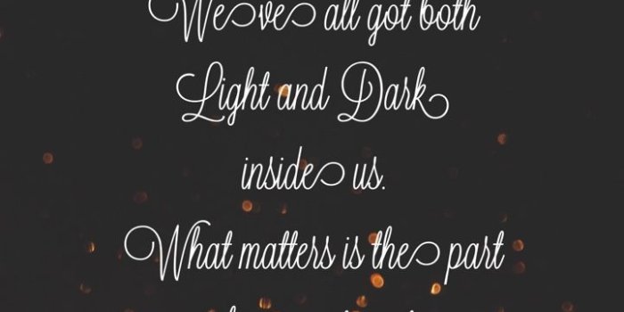 721x1280 We've all got both light and dark inside us. What matters is the