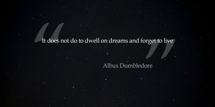 1600x900 It does not do to dwell on dreams..