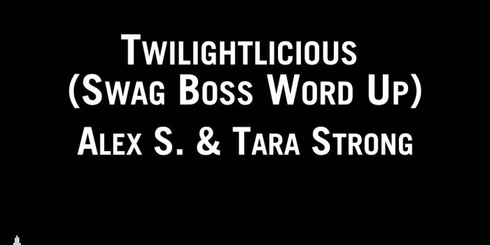 1920x1080 Alex S. & Tara Strong - Twilightlicious (Swag Boss Word Up)