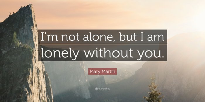 3840x2160 Mary Martin Quote: “I'm not alone, but I am lonely without you.” (12