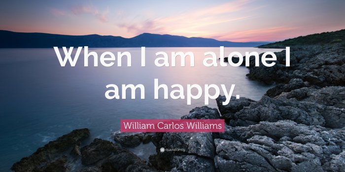3840x2160 William Carlos Williams Quote: “When I am alone I am happy.” (9