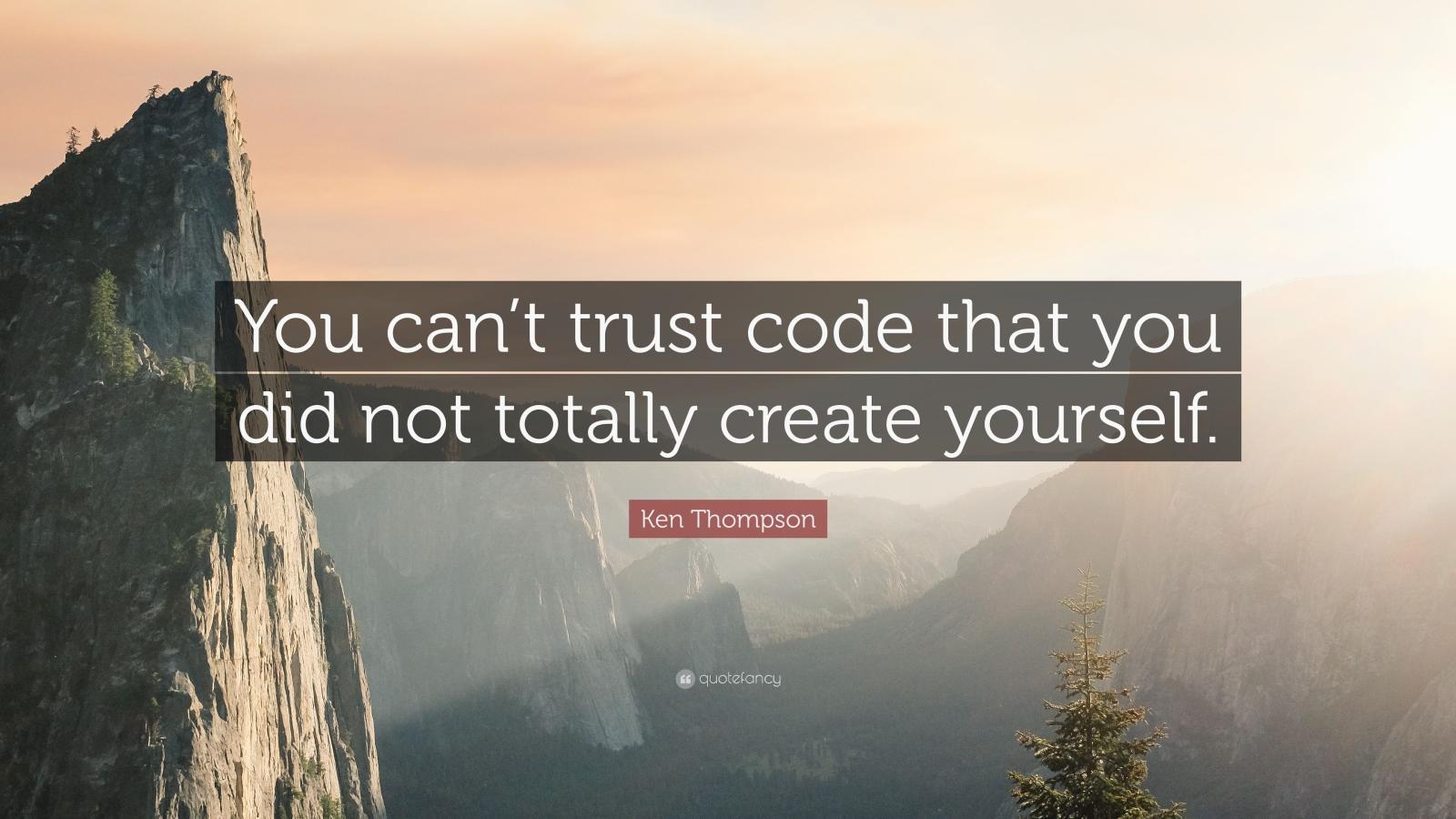 3840x2160 Ken Thompson Quote: “You can't trust code that you did not totally