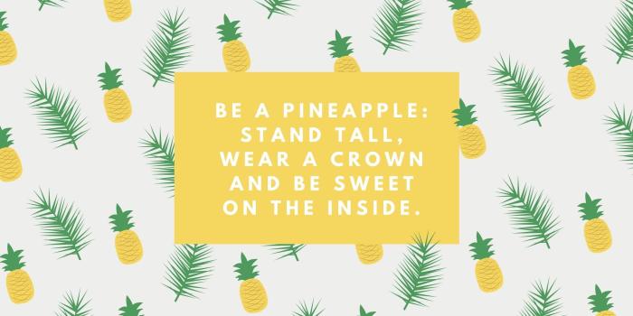 1920x1080 BE A PINEAPPLE: STAND TALL, WEAR A CROWN AND BE SWEET ON THE INSIDE