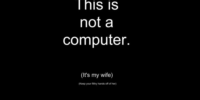 1600x1000 Free download Funny wallpapers hot wallpaper This is not a computer