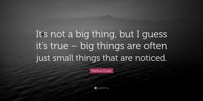 3840x2160 Markus Zusak Quote: “It's not a big thing, but I guess it's true