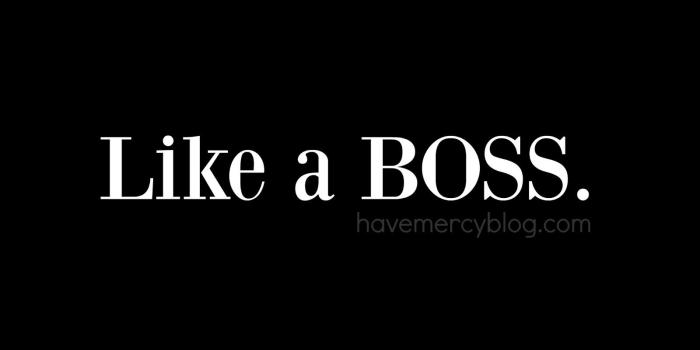 1600x1073 have mercy: Make Your Monday: Like a Boss