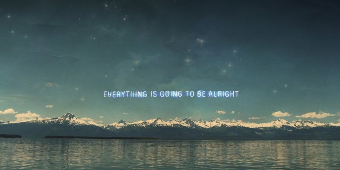 1600x938 Everything is going to be alright - WallpaperCanyon