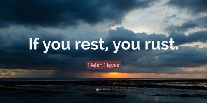 3840x2160 Helen Hayes Quote: “If you rest, you rust.” (12 wallpapers) - Quotefancy