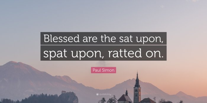 3840x2160 Paul Simon Quote: “Blessed are the sat upon, spat upon, ratted on