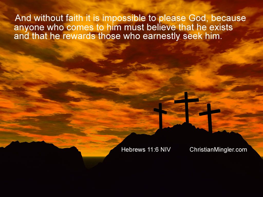 1024x768 Hebrews 11:6 - Have Faith Wallpaper - Christian Wallpapers and