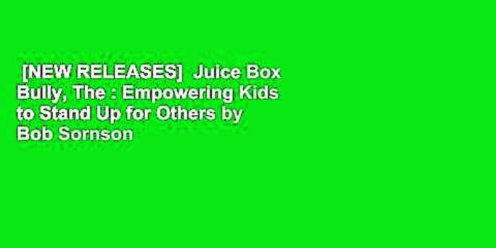 1920x1080 [NEW RELEASES] Juice Box Bully, The : Empowering Kids to Stand Up for  Others by Bob Sornson