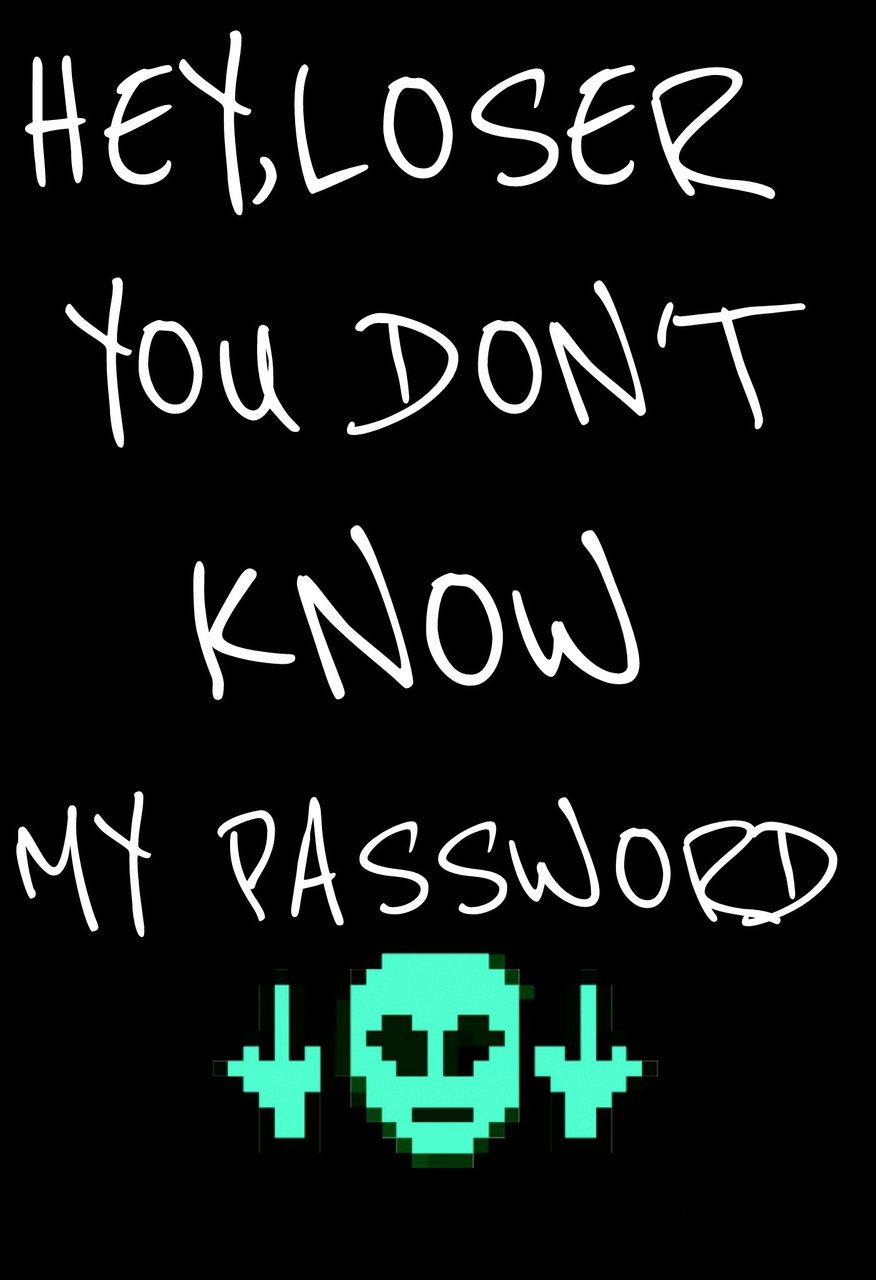 876x1280 You Don't Know My Password Wallpapers