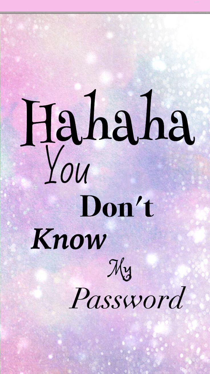 736x1309 Hahaha. You Don't Know My Password - Phone Wallpaper/Background