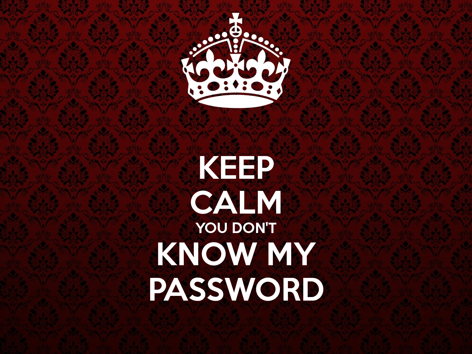 1600x1200 You Don't Know My Password Wallpapers