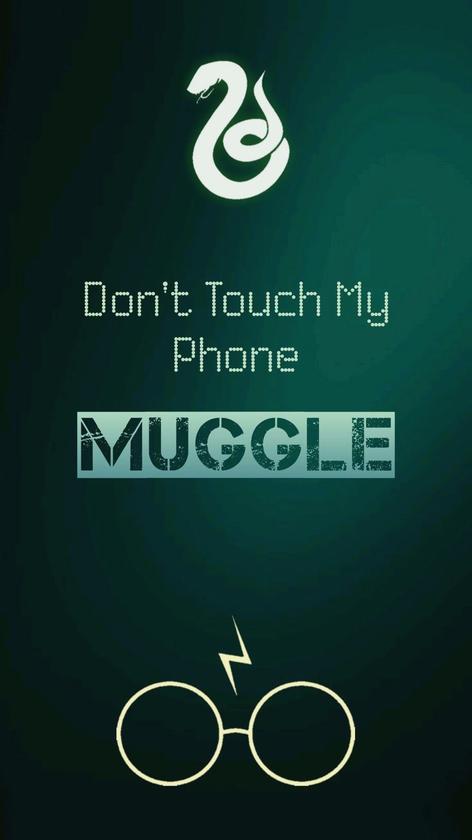 917x1632 Don T Touch My Phone Muggle Harry Potter Slytherin - Harry Potter